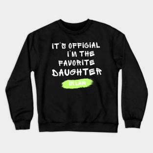 It’s Official I’m The favorite daughter in law Crewneck Sweatshirt